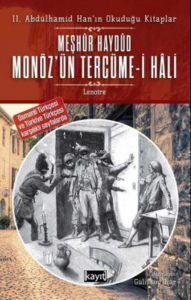 2. Abdülhamid Han’ın Okuduğu Kitaplar Meşhur Haydud Monöz’ün (Moneuse) Tercüme-i Hali;Osmanlı Türkçesi ve Türkiye Türkçesi Karşılıklı Sayfalarda