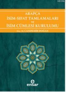 Arapça İsim-Sıfat Tamlamaları ve İsim Cümlesi Kurulumu; Arapça Türkçe Karşıtsal Çözümlemeli Uygulamalı Araştırmalı Sistematik Nahiv Seti: 1