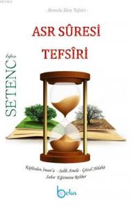Asr Suresi Tefsiri; Konulu Sure Tefsiri - Küfürden İman'a-Salih Amele-Güzel Ahlaka-Sabır Eğitimine Rehber