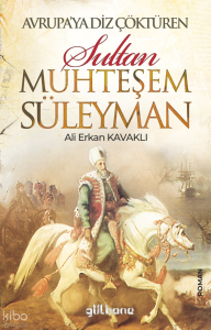 Avrupa’ya Diz Çöktüren Muhteşem Süleyman