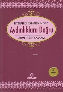Aydınlıklara Doğru; Peygamber Efendimizin Hayatı-2