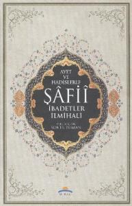 Ayet ve Hadislerle Şafii İbadetler İlmihali