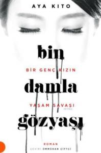 Bin Damla Gözyaşı; Bir Genç Kızın Yaşam Savaşı