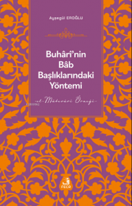Buhârî’nin Bâb Başlıklarındaki Yöntemi