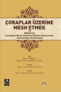 Çoraplar Üzerine Mesh Etmek; ve Elbani'nin Çoraplara Mesh Etmenin Ahkamı Konusunda Tamamlayıcı Nasihatleri