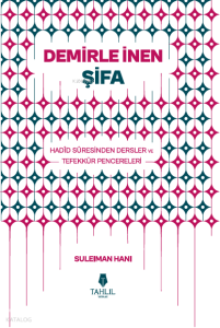 Demirle İnen Şifa – Hadid Suresinden Dersler ve Tefekkür Pencereleri