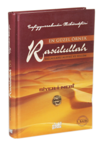 En Güzel Örnek Rasulullah (s.a.v) - Siyer-i Nebi (Ciltli);Cennete Giden Yolun Mürşidi