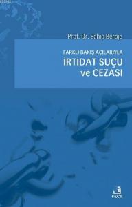 Farklı Bakış Açılarıyla İrtidat Suçu ve Cezası