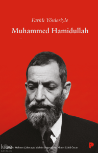 Farklı Yönleriyle Muhammed Hamidullah