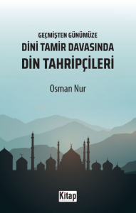 Geçmişten Günümüze Dini Tamir Davasında Din Tahripçileri