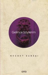 Gelince Söylerim
