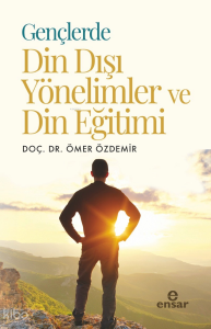 Gençlerde Din Dışı Yönelimler ve Din Eğitimi