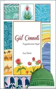 Gül Cenneti; Peygamberimizin Hayatı