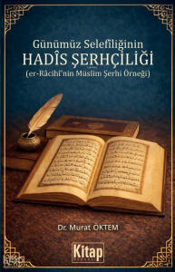 Günümüz Selefiliğinin Hadis Şerhçiliği;Er-Râcihî'nin Müslim Şerhi Örneği