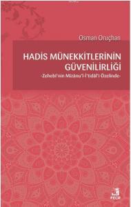 Hadis Münekkitlerinin Güvenilirliği; Zehebi'nin Mizanu'l-İ'tidal'i Özelinde