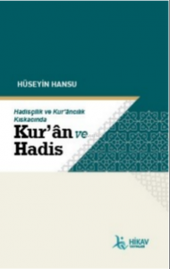 Hadisçilik ve Kur’ancılık Kıskacında; Kur'an Ve Hadis