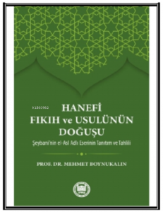 Hanefi Fıkıh ve Usulünün Doğuşu; Hz. Peygamber'in İslam'ı bir inanç ve hayat nizamı olarak insanlığa tebliğ edip yaşantısıyla örnek b