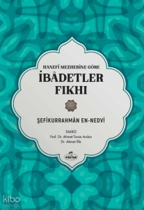 Hanefi Mezhebine Göre İbadetler Fıkhı