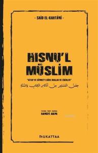 Hısnu'l Müslim Kitap ve Sünnete Göre Dualar ve Zikirler