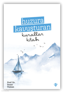 Huzura Kavuşturan Kurallar Kitabı