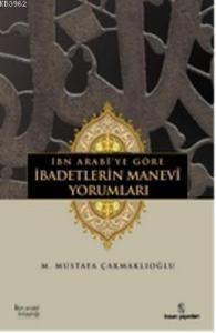 İbn Arabîye göre İbadetlerin Manevî Yorumları