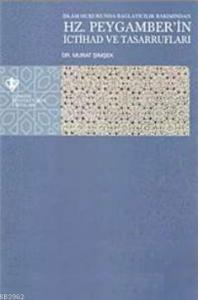 İslam Hukukunda Bağlayıcılık Bakımından Hz. Peygamber'in İctihad ve Tasarrufları