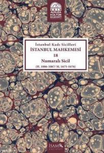 İstanbul Kadı Sicilleri İstanbul Mahkemesi 18 Numaralı Sicil; H. 1086 - 1087 / M. 1675 - 1676