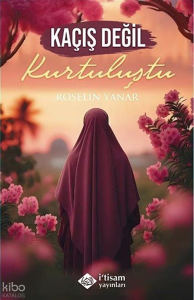 Kaçış Değil Kurtuluştu