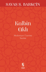 Kalbin Aklı; Medeniyet Yazıları