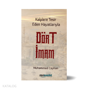 Kalplere Tesir Eden Hayatlarıyla Dört imam
