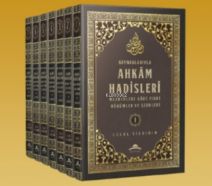 Kaynaklarıyla Ahkam Hadisleri ;Mezheplere Göre Fıkhi Hükümler ve Şerhleri
