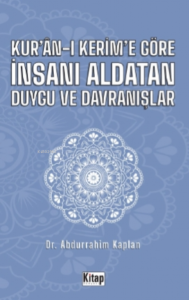 Kur'an-ı Kerim'e Göre İnsanı Aldatan Duygu ve Davranışlar
