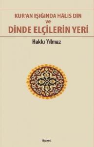 Kur'an Işığında Halis Din ve Dinde Elçilerin Yeri