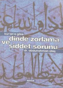 Kur'an'a Göre Dinde Zorlama ve Şiddet Sorunu