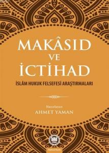Makâsıd ve İctihad; İslâm Hukuk Felsefesi Araştırmaları