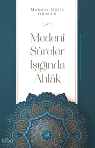 Medenî Sûreler Işığında Ahlâk