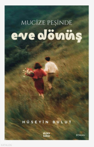 Mucize Peşinde Eve Dönüş