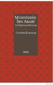 Muhyiddîn İbn Arabî ve Düşünce Dünyası