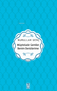 Müpteladır Gemiler Benim Denizlerime