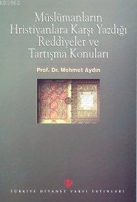 Müslümanların Hristiyanlara Karşı Yazdığı Reddiyeler ve Tartışma Konuları