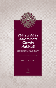 Müteahhirîn Kelâmında Cismin Hakikati Süreklilik Ve Değişim