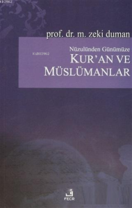 Nüzulünden Günümüze Kur'an ve Müslümanlar Nasıl Okudular, Nasıl Okumalıyız?