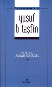 Önderlerimiz-14 Yusuf B. Taşfîn