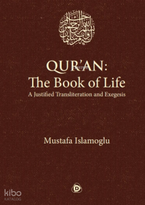 Qur'an: The Book of Life (Ciltli);A Justified Transliteration and Exegesis