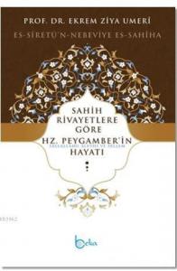 Sahih Rivayetlere Göre Hz. Peygamber'in Hayatı; Es-Siretü'n-Nebeviye Es-Sahiha