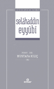 Selâhaddin Eyyûbi ( Önderlerimiz-16)