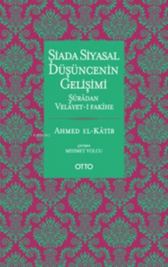 Şiada Siyasal Düşüncenin Gelişimi;Şuradan Velayet-i Fakihe
