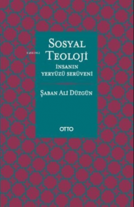 Sosyal Teoloji;İnsanın Yeryüzü Serüveni