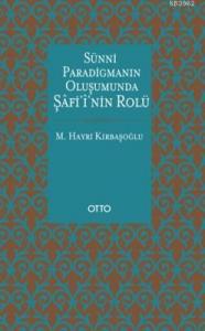 Sünni Paradigmanın Oluşumunda Şâfiî'nin Rolü