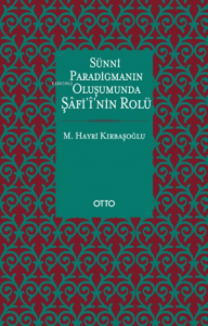 Sünni Paradigmanın Oluşumunda Şafi'i'nin Rolü